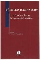 Přehled judikatury ve věcech ochrany hospodářské soutěže Přehled judikatury ve věcech ochrany hospodářské soutěže