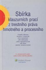 Sbírka klauzurních prací z trestního práva hmotného a procesního Sbírka klauzurních prací z trestního práva hmotného a procesního