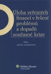 Úloha veřejných financí v řešení problémů a dopadů současné krize Úloha veřejných financí v řešení problémů a dopadů současné krize