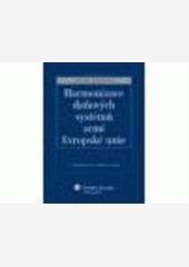 Harmonizace daňových systémů zemí Evropské unie Harmonizace daňových systémů zemí Evropské unie