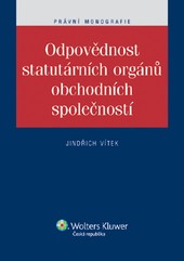 Odpovědnost statutárních orgánů obchodních společností Odpovědnost statutárních orgánů obchodních společností
