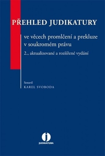 Přehled judikatury ve věcech promlčení a prekluze v soukromém právu, 2., aktualizované a rozšířené vydání