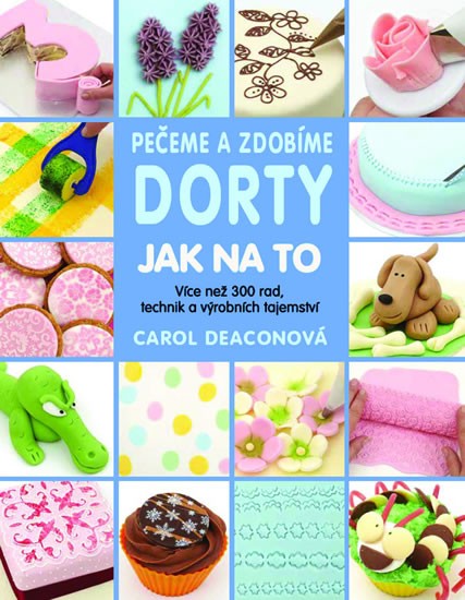 Pečeme a zdobíme dorty - Jak na to Pečeme a zdobíme dorty - Jak na to