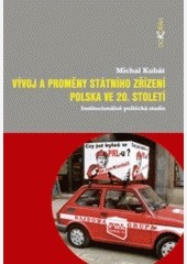 Vývoj a proměny státního zřízení Polska ve 20. století Vývoj a proměny státního zřízení Polska ve 20. století