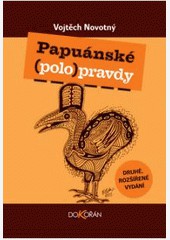 Papuánské (polo)pravdy - 2. rozšířené vydání Papuánské (polo)pravdy - 2. rozšířené vydání