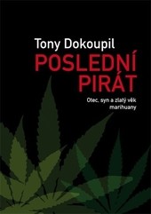 Poslední pirát. Otec, syn a zlatý věk marihuany Poslední pirát. Otec, syn a zlatý věk marihuany