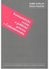 Komunistický režim a politické procesy v Československu Komunistický režim a politické procesy v Československu