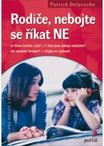 Rodiče, nebojte se říkat NE Rodiče, nebojte se říkat NE