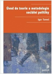 Úvod do teorie a metodologie sociální politiky Úvod do teorie a metodologie sociální politiky