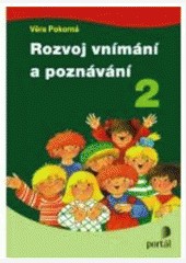 Rozvoj vnímání a poznávání 2 Rozvoj vnímání a poznávání 2