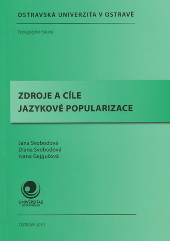 Zdroje a cíle jazykové popularizace Zdroje a cíle jazykové popularizace