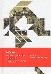 Město. Vytváření prostoru v literatuře a výtvarném umění Město. Vytváření prostoru v literatuře a výtvarném umění