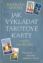 Jak vykládat Tarotové karty Jak vykládat Tarotové karty
