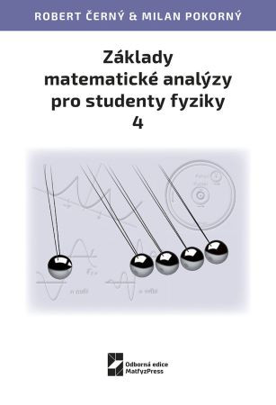 Základy matematické analýzy pro studenty fyziky 4 Základy matematické analýzy pro studenty fyziky 4