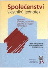 Společenství vlastníků jednotek z pohledu právního, daňového, účetního a katastru nemovitostí Společenství vlastníků jednotek z pohledu právního, daňového, účetního a katastru nemovitostí