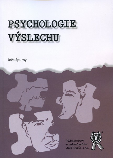 Psychologie výslechu Psychologie výslechu