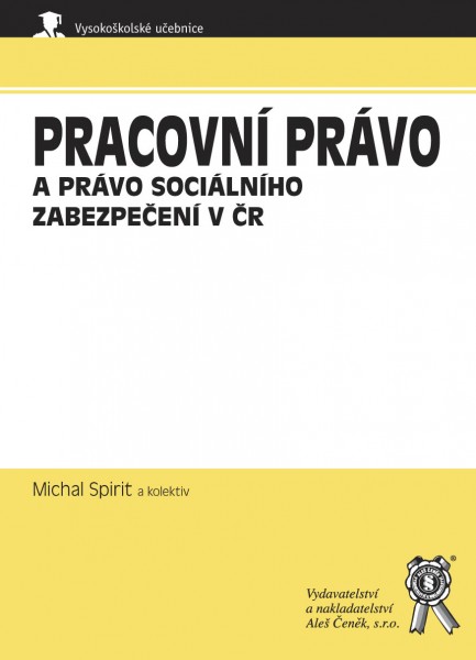 Pracovní právo a právo sociálního zabezpečení v ČR Pracovní právo a právo sociálního zabezpečení v ČR