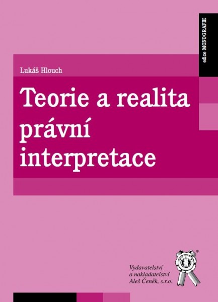 Teorie a realita právní interpretace