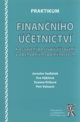 Praktikum finančního účetnictví k osvojení postupů účtování v obchodních společnostech Praktikum finančního účetnictví k osvojení postupů účtování v obchodních společnostech