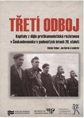 Třetí odboj. Kapitoly z dějin protikomunistické rezistence v Československu v padesátých letech 20. Třetí odboj. Kapitoly z dějin protikomunistické rezistence v Československu v padesátých letech 20.