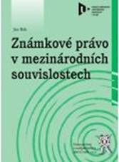 Známkové právo v mezinárodních souvislostech Známkové právo v mezinárodních souvislostech