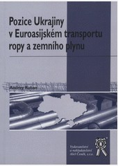 Pozice Ukrajiny v Euroasijském transportu ropy a zemního plynu Pozice Ukrajiny v Euroasijském transportu ropy a zemního plynu