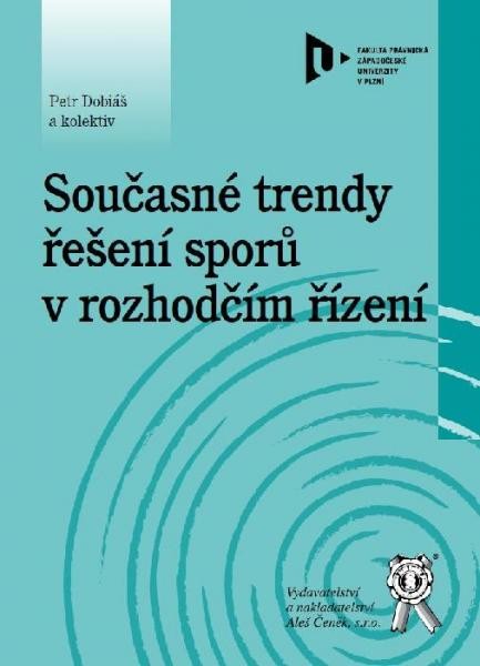 Současné trendy řešení sporů v rozhodčím řízení Současné trendy řešení sporů v rozhodčím řízení