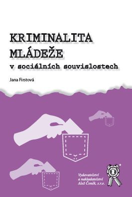 Kriminalita mládeže v sociálních souvislostech Kriminalita mládeže v sociálních souvislostech