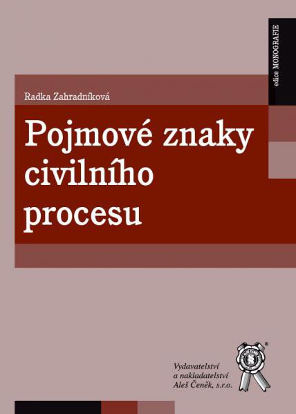 Pojmové znaky civilního procesu Pojmové znaky civilního procesu