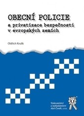 Obecní policie a privatizace bezpečnosti v evropských zemích Obecní policie a privatizace bezpečnosti v evropských zemích