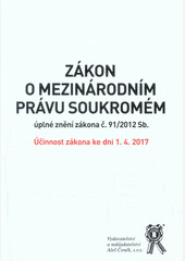 Zákon o mezinárodním právu soukromém - úplné znění zákona č.  91 2012 Sb - účinnost k 1. 4. 2017