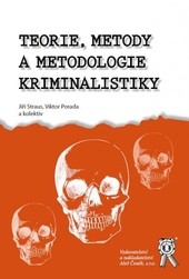 Teorie, metody a metodologie kriminalistiky Teorie, metody a metodologie kriminalistiky