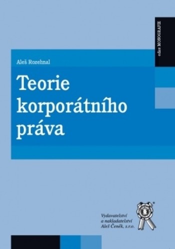 Teorie korporátního práva Teorie korporátního práva