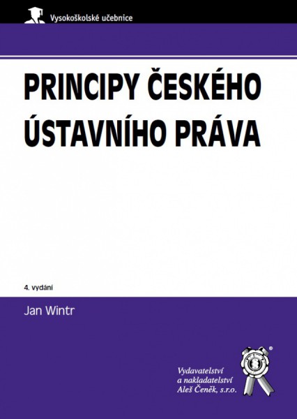 Principy českého ústavního práva (4. vydání) Principy českého ústavního práva (4. vydání)
