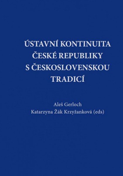 Ústavní kontinuita České republiky s československou tradicí Ústavní kontinuita České republiky s československou tradicí