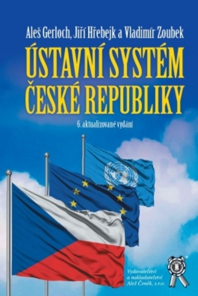 Ústavní systém České republiky, 6. vyd. Ústavní systém České republiky, 6. vyd.