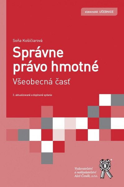 Správne právo hmotné. Všeobecná časť, 3. vydanie Správne právo hmotné. Všeobecná časť, 3. vydanie
