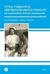 Vývoj vybraných ošetřovatelských postupů Vývoj vybraných ošetřovatelských postupů