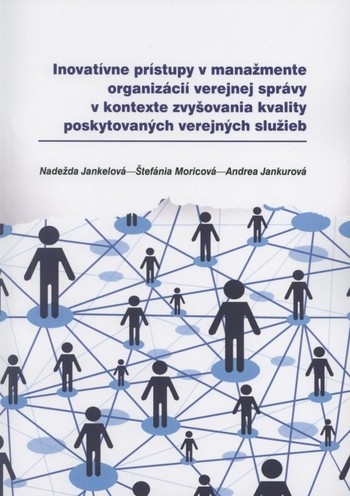 Inovatívne prístupy v manažmente organizácií verejnej správy v kontexte zvyšovania kvality poskytovaných verejných služieb Inovatívne prístupy v manažmente organizácií verejnej správy v kontexte zvyšovania kvality poskytovaných verejných služieb
