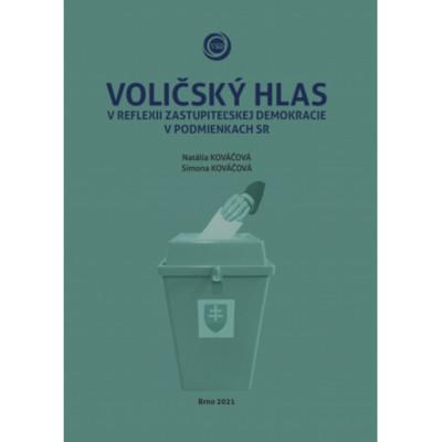Voličský hlas v reflexii zastupiteľskej demokracie v podmienkach SR Voličský hlas v reflexii zastupiteľskej demokracie v podmienkach SR