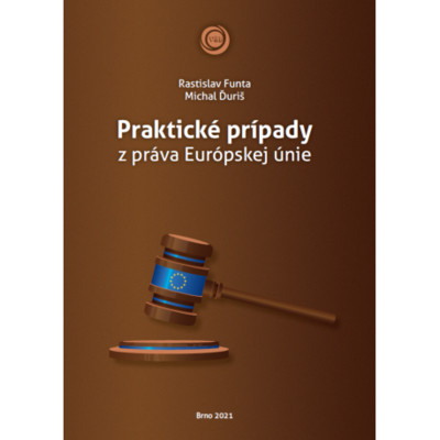 Praktické prípady z práva Európskej únie Praktické prípady z práva Európskej únie