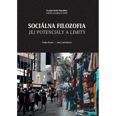 Sociálna filozofia. Jej potenciály a limity Sociálna filozofia. Jej potenciály a limity