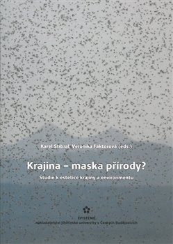 Krajina – maska přírody? Krajina – maska přírody?
