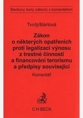 Zákon o některých opatřeních proti legalizaci výnosů z trestné činnosti a financování terorismu a předpisy související.Komentář Zákon o některých opatřeních proti legalizaci výnosů z trestné činnosti a financování terorismu a předpisy související.Komentář