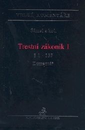 Trestní zákoník. Komentář, 1. vydání I. Obecná část