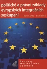Politické a právní základy evropských integračních seskupení Politické a právní základy evropských integračních seskupení
