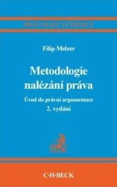 Metodologie nalézání práva. Úvod do právní argumentace, 2. vydání Metodologie nalézání práva. Úvod do právní argumentace, 2. vydání