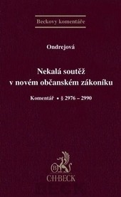 Nekalá soutěž v novém občanském zákoníku. Komentář. § 2972 - 2990 Nekalá soutěž v novém občanském zákoníku. Komentář. § 2972 - 2990