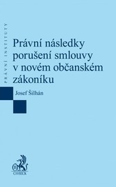 Právní následky porušení smlouvy v novém občanském zákoníku Právní následky porušení smlouvy v novém občanském zákoníku