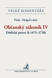 Občanský zákoník IV. Dědické právo (§ 1475-1720) - Komentář Občanský zákoník IV. Dědické právo (§ 1475-1720) - Komentář